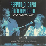 Cd Peppino Di Capri & Fred Bongusto Due Ragazzi Cosi Live 96