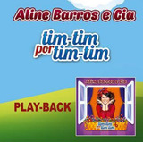 Cd Playback Aline Barros E Cia 4 Tim-tim Por Tim-tim