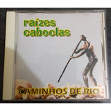 Cd Raízes Caboclas - Caminhos De Rio