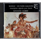 Cd Rameau: Les Indes Galantes - K. Gilbert
