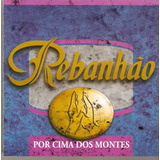 Cd Rebanhão - Por Cima Dos Montes