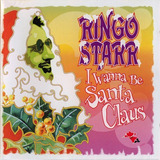 Cd Ringo Starr - I Wanna Be Santa Claus