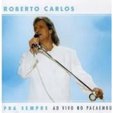 Cd Roberto Carlos- Pra Sempre- Ao