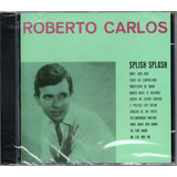 Cd Roberto Carlos Splish Splash 1963,novo