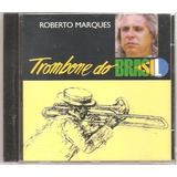 Cd Roberto Marques - Trombone Do Brasil ( Ze Keti) Orig Novo