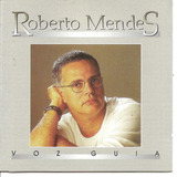 Cd Roberto Mendes - Voz Guia *-c/ Raimundo Sodre (orig Novo)
