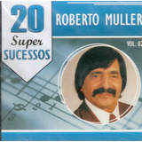 Cd Roberto Muller 20 Super Sucessos Vol. 2 