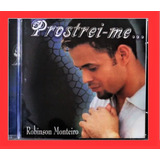 Cd Robinson Monteiro - Prostrei Me  ( Cd Raro ) = Com Bonus