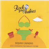 Cd Rock Your Babies - Biquini