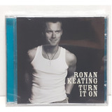 Cd Ronan Keating - Turn It On - Novo Lacrado De Fábrica
