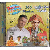 Cd Rossini Macedo E Tonho Couros - 200 Piadas Vol. 11