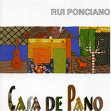 Cd Rui Ponciano Casa De Pano - Novo E Lacrado - B55