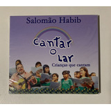 Cd Salomão Habib - Cantar O Lar Crianças Que Cantam Lacrado
