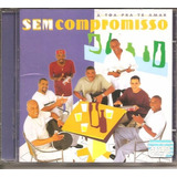 Cd Sem Compromisso - A Toa Pra Te Amar (2000) Original Novo