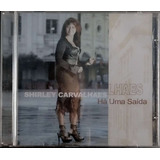 Cd Shirley Carvalhaes Há Uma Saída