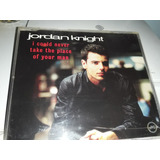 Cd Single Jordan Knight I Could Never Take The Place 