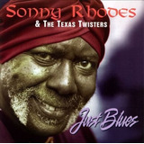Cd Sonny Rhodes & The Texas Twisters - Just Blues - Import.
