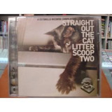 Cd Straight Out The Cat Litter Scoop Two -novo Lacrado- B153