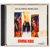 Cd Swing Kids Os Últimos Rebeldes