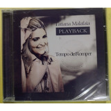 Cd Tempo De Romper (playback) - Tatiana Malafaia - Lacrado