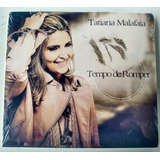 Cd Tempo De Romper -tatiana Malafaia - Lacrado