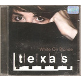 Cd Texas - White On Blonde (banda Rock Escocia) - Orig. Novo