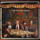 Cd The Little Willies For The Good Times Digipack