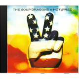 Cd The Soup Dragons Hotwired - Novo Lacrado Original