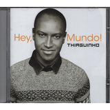 Cd Thiaguinho - Hey, Mundo!