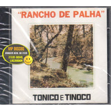 Cd Tonico E Tinoco Rancho De Palha - Original Novo Lacrado!