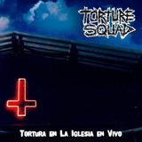 Cd Torture Squad - Tortura En La Iglesia En Vivo Novo!!