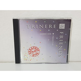 Cd Trinere - Trinere & Friends (greatest Hits)