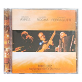 Cd Trio 202 Ao Vivo Nelson Ayres Ulisses Rocha T. Ferragutti