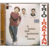 Cd Trio Irakitan - A Bossa Que Gostamos De Cantar