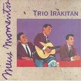 Cd Trio Irakitan - Meus Momentos Trio Irakitan