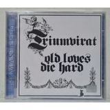 Cd Triumvirat - Old Loves Die Hard ( Lacrado )