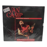 Cd Van Camp*/ Too Wild To