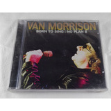Cd Van Morrison  - Born To Sing: No Plan B Lacrado