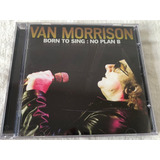 Cd Van Morrison - Born To Sing: No Plan B