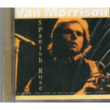 Cd Van Morrison - Spanish Rose