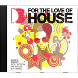Cd Various For The Love Of House - Novo Lacrado Original