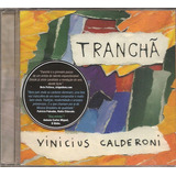 Cd Vinicius Calderoni - Trancha (c/ Ulisses Rocha) Orig Novo