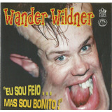  Cd Wander Wildner - Eu Sou Feio...mas Bonito!