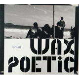 Cd Wax Poetic Brasil - Digipack , Raro!!!!