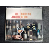 Cd Will Jacobs - Goldfish Blues * Germany - Digipak - Blues