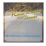 Cd Zé Fortuna E Pitangueira - Raízes Da Música Sertaneja