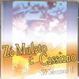 Cd Zé Mulato E Cassiano - Só Sucessos 2 