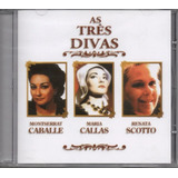 Cd-as Tres Divas -montserrat Caballe.maria Callas.renata