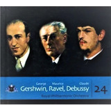 Cd+book / Gershwin ( Am. Paris ) Ravel ( Bolero ) Debussy