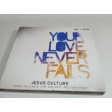 Cd+dvd Jesus Culture-your Love Never Fails(mídias